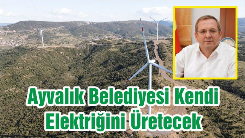 Ayvalık Belediyesi Kendi Elektriğini Üretecek