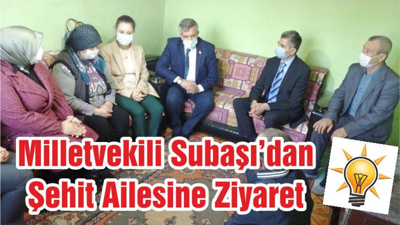 Milletvekili Subaşı’dan Şehit Ailesine Ziyaret