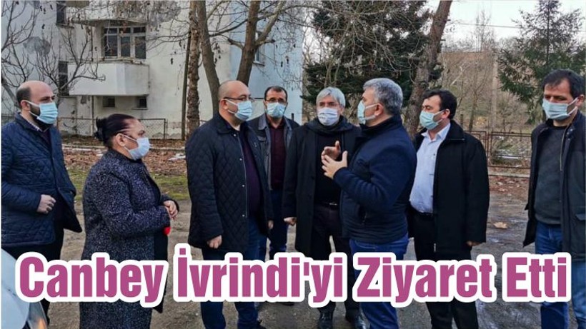 Milletvekili Canbey İvrindi'yi Ziyaret Etti