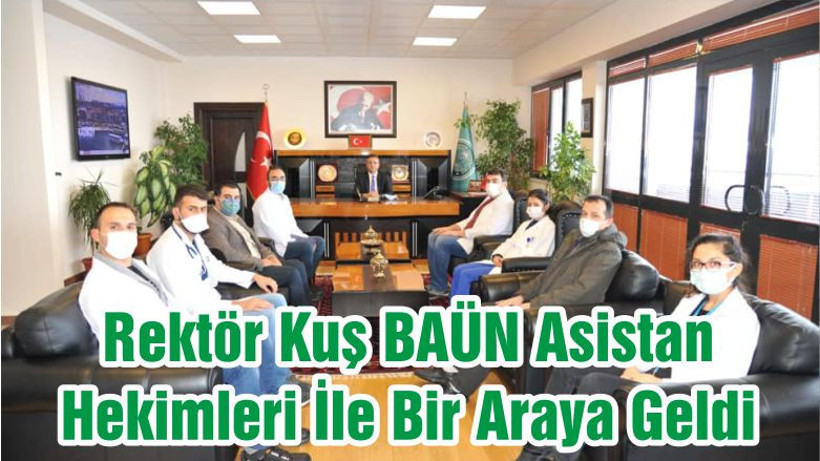 Rektör Kuş BAÜN Asistan Hekimleri İle Bir Araya Geldi