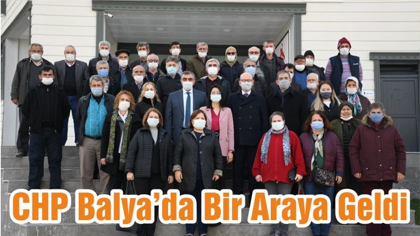 CHP Balya’da Bir Araya Geldi
