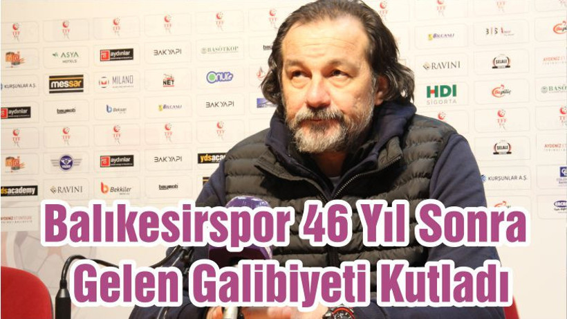 Balıkesirspor 46 Yıl Sonra Gelen Galibiyeti Kutladı
