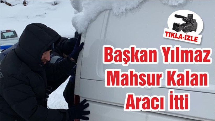 Başkan Yılmaz Mahsur Kalan Aracı İtti