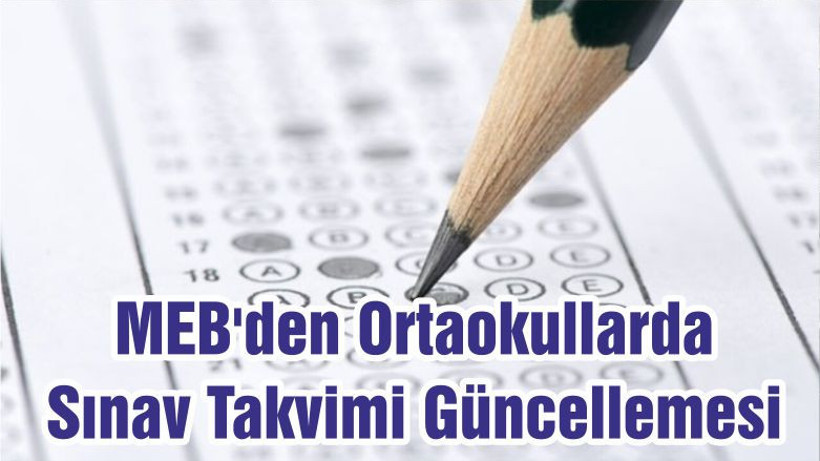 MEB'den Ortaokullarda Sınav Takvimi Güncellemesi