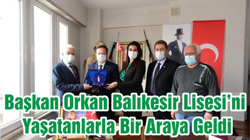 Başkan Orkan Balıkesir Lisesi’ni Yaşatanlarla Bir Araya Geldi