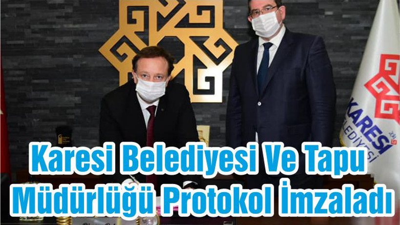 Karesi Belediyesi Ve Tapu Müdürlüğü Protokol İmzaladı