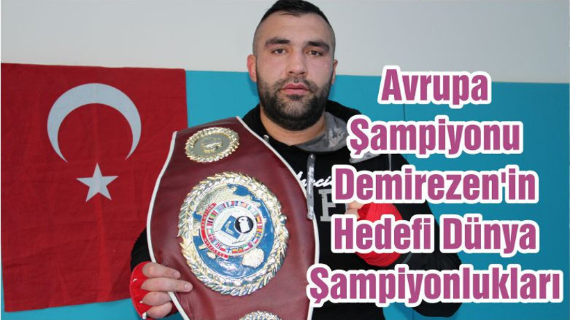 Avrupa Şampiyonu Demirezen'in Hedefi Dünya Şampiyonlukları