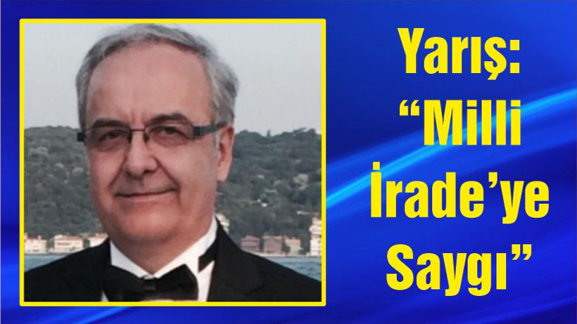 Yarış: “Milli İrade’ye Saygı”