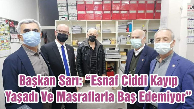 Başkan Sarı: “Esnaf Ciddi Kayıp Yaşadı Ve Masraflarla Baş Edemiyor”