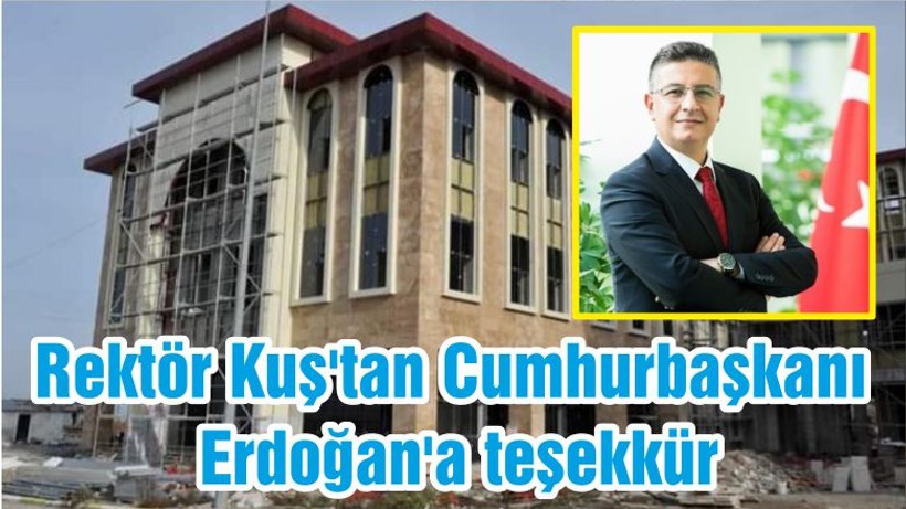 BAÜN Rektörü Kuş'tan Cumhurbaşkanı Erdoğan'a teşekkür