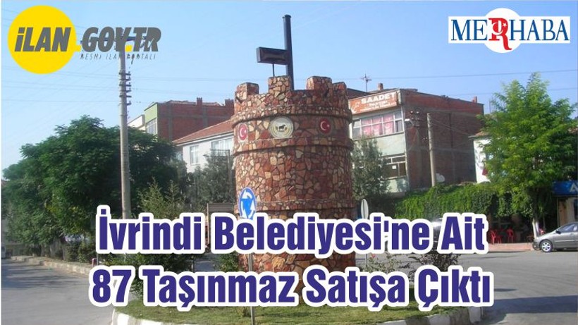 İvrindi Belediyesi'ne Ait 87 Taşınmaz Satışa Çıktı