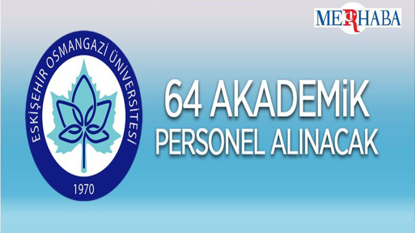 Eskişehir Osmangazi Üniversitesi 64 Öğretim Üyesi Alacak