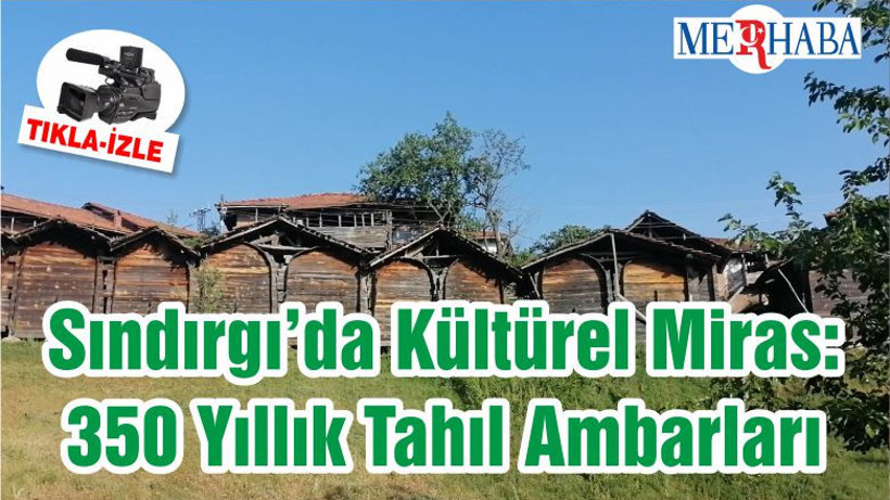Sındırgı’da Kültürel Miras: 350 Yıllık Tahıl Ambarları