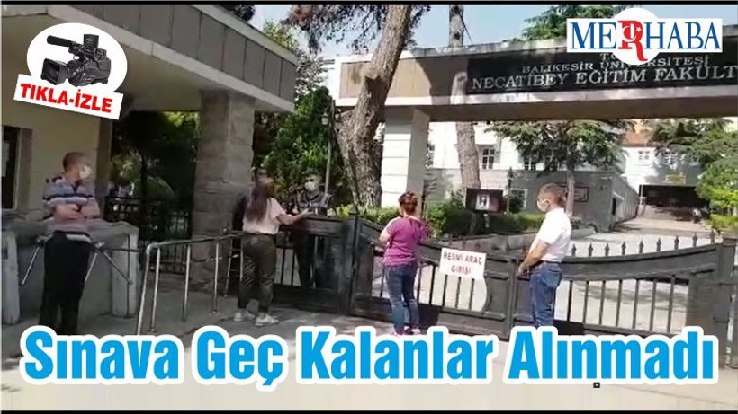 Sınava Geç Kalanlar Alınmadı