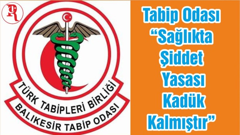 Tabip Odası “Sağlıkta Şiddet Yasası Kadük Kalmıştır”