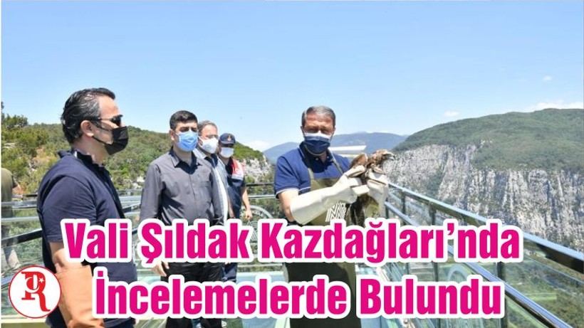 Vali Şıldak Kazdağları’nda İncelemelerde Bulundu