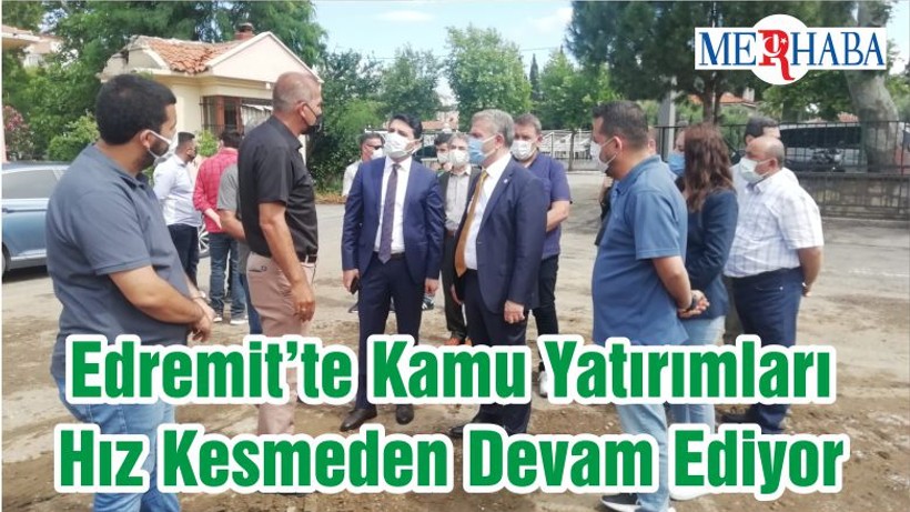Edremit’te Kamu Yatırımları Hız Kesmeden Devam Ediyor