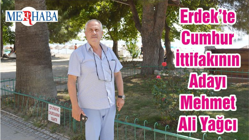 Erdek’te Cumhur İttifakının Adayı Mehmet Ali Yağcı