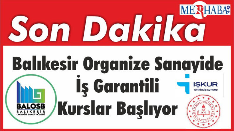 Dikkat! Balıkesir Organize Sanayide İş Garantili Kurslar Başlıyor