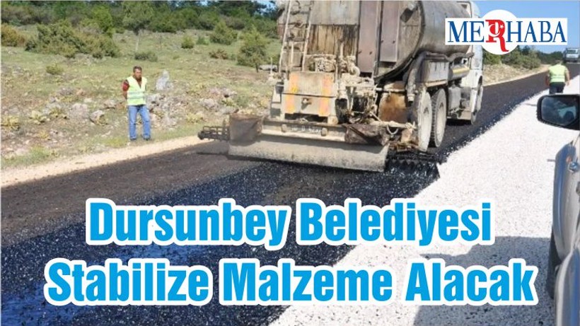 Dursunbey Belediyesi Stabilize Malzeme Alacak