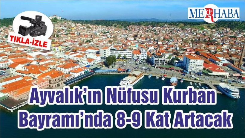 Ayvalık’ın Nüfusu Kurban Bayramı’nda 8-9 Kat Artacak