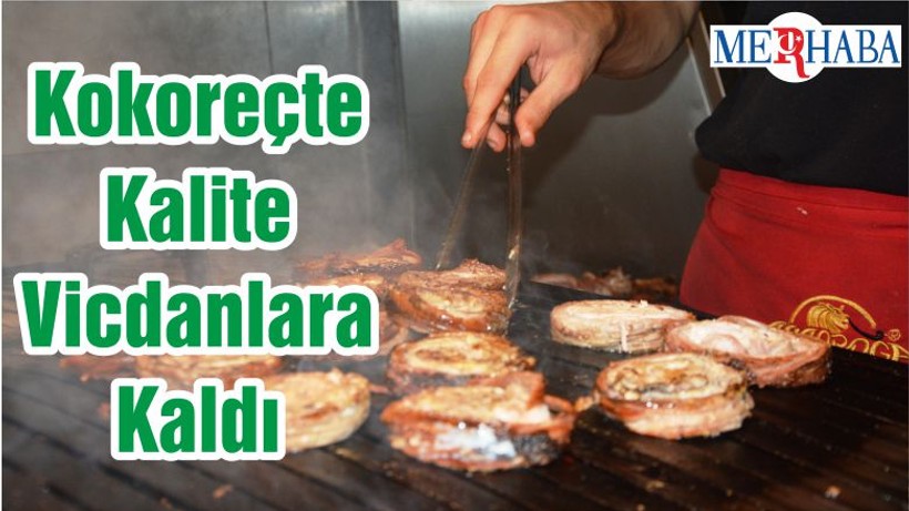 Kokoreçte Kalite Vicdanlara Kaldı