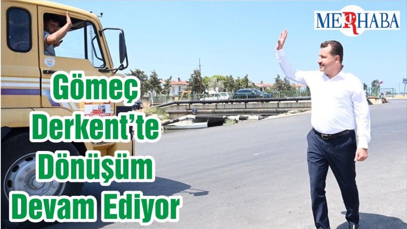 Gömeç Derkent’te Dönüşüm Devam Ediyor