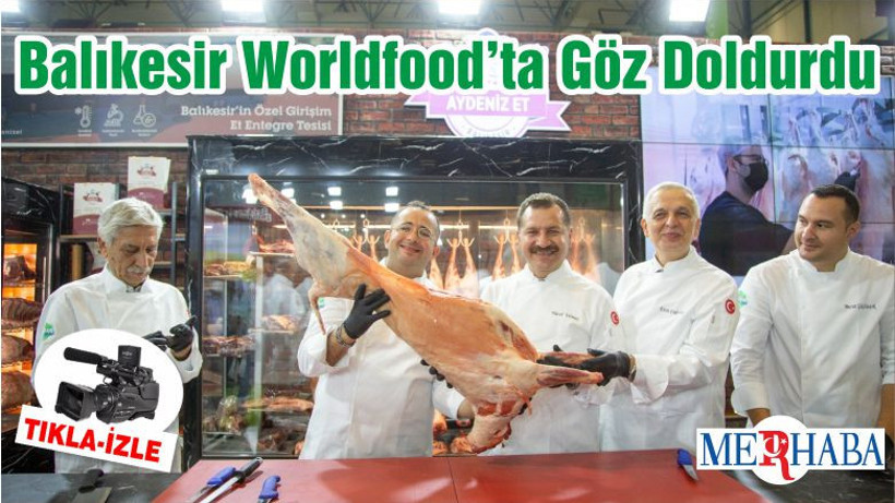 Balıkesir Worldfood’ta Göz Doldurdu