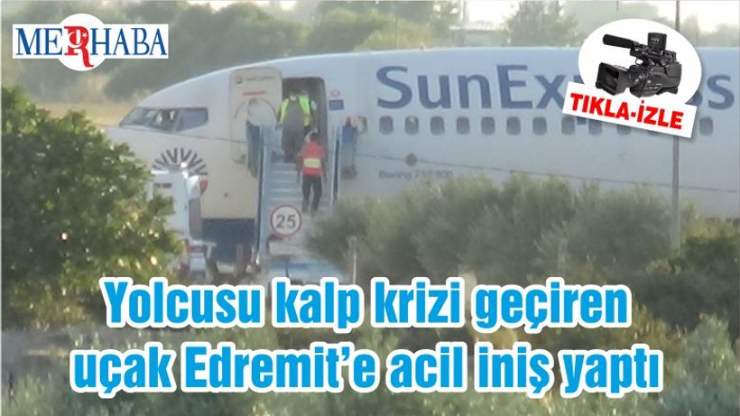 Yolcusu kalp krizi geçiren uçak Edremit’e acil iniş yaptı