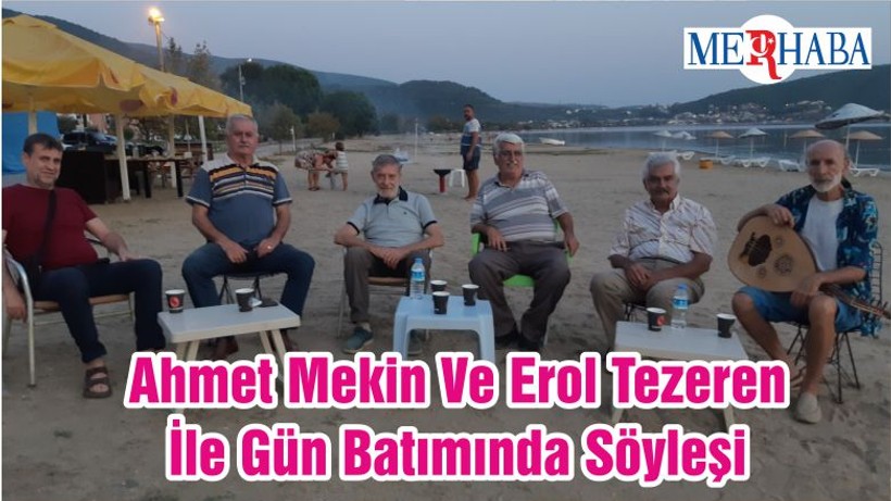 Ahmet Mekin Ve Erol Tezeren İle Gün Batımında Söyleşi