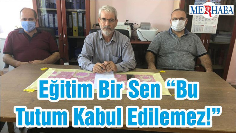 Eğitim Bir Sen “Bu Tutum Kabul Edilemez!”