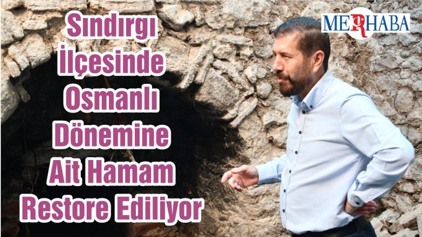 Sındırgı İlçesinde Osmanlı Dönemine Ait Hamam Restore Ediliyor