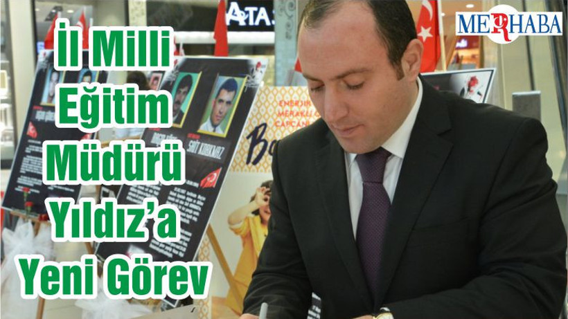 İl Milli Eğitim Müdürü Yıldız’a Yeni Görev