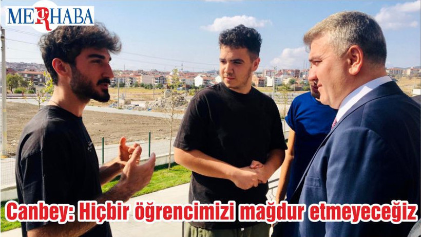 Canbey: Hiçbir öğrencimizi mağdur etmeyeceğiz