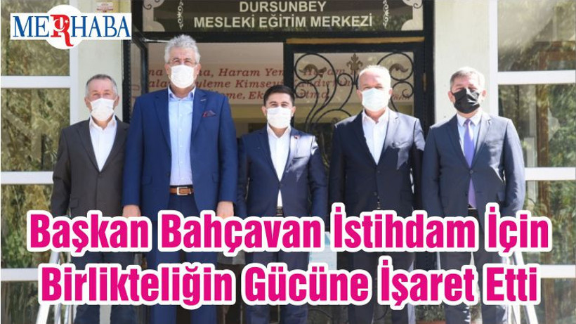 Başkan Bahçavan İstihdam İçin Birlikteliğin Gücüne İşaret Etti