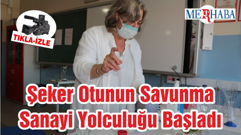 Şeker Otunun Savunma Sanayi Yolculuğu Başladı