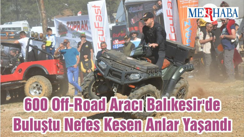 600 Off-Road Aracı Balıkesir'de Buluştu Nefes Kesen Anlar Yaşandı