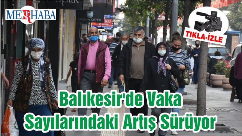 Balıkesir'de Vaka Sayılarındaki Artış Sürüyor