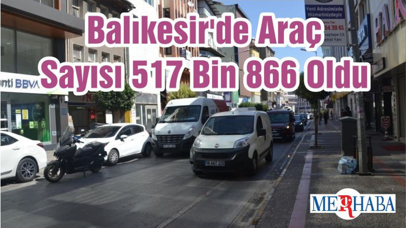 Balıkesir'de Araç Sayısı 517 Bin 866 Oldu