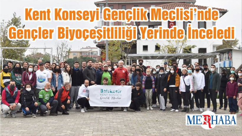 Kent Konseyi Gençlik Meclisi’nde Gençler Biyoçeşitliliği Yerinde İnceledi