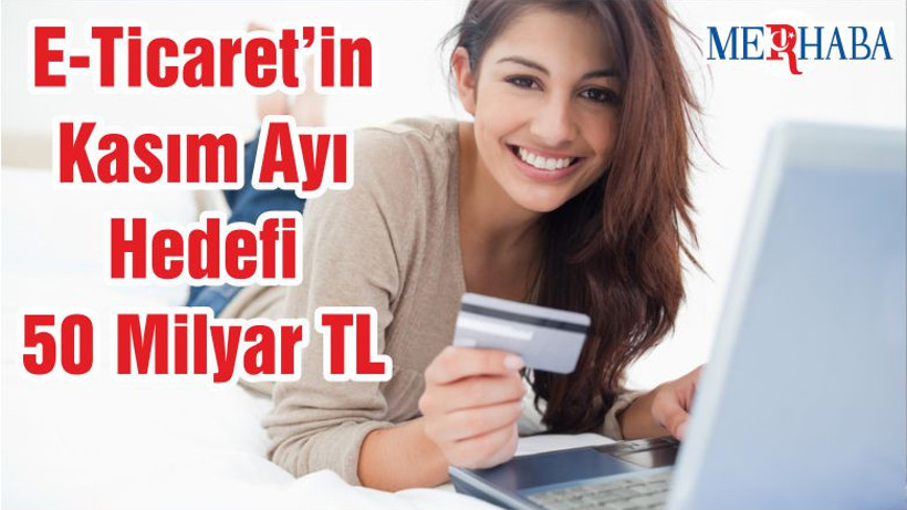 E-Ticaret’in Kasım Ayı Hedefi 50 Milyar TL