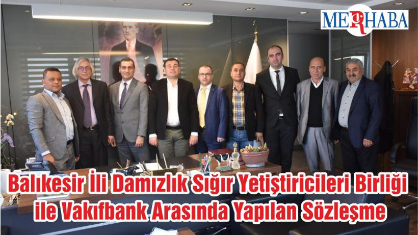 Balıkesir İli Damızlık Sığır Yetiştiricileri Birliği ile Vakıfbank Arasında Yapılan Sözleşme