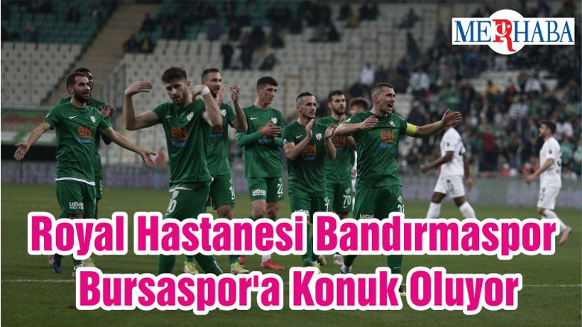 Bursaspor Sahasında Royal Hastanesi Bandırmaspor’u Konuk Ediyor
