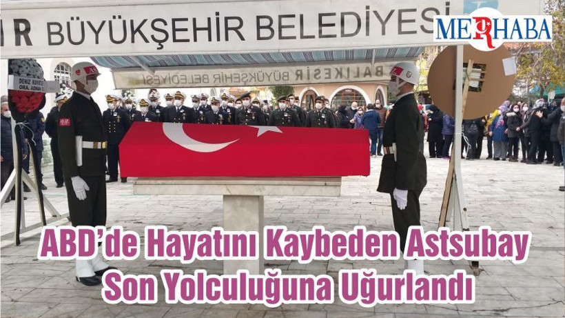 ABD’de Hayatını Kaybeden Astsubay Son Yolculuğuna Uğurlandı