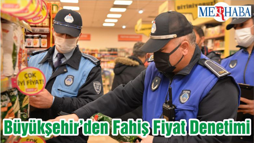 Büyükşehir’den Fahiş Fiyat Denetimi