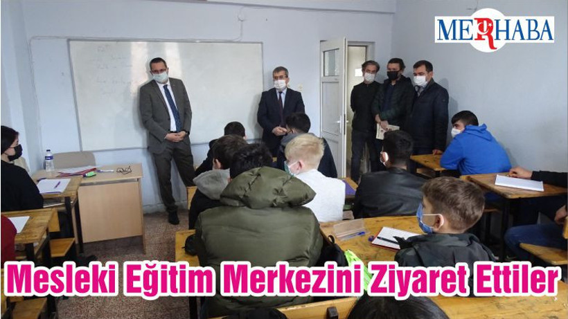 Mesleki Eğitim Merkezini Ziyaret Ettiler