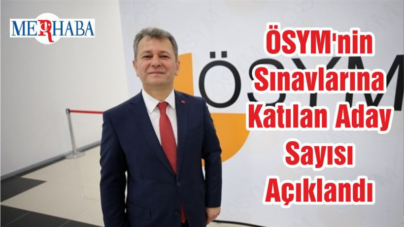 ÖSYM'nin Sınavlarına Katılan Aday Sayısı Açıklandı