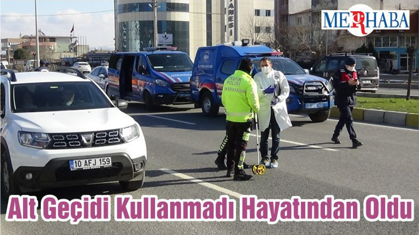 Alt Geçidi Kullanmadı Hayatından Oldu