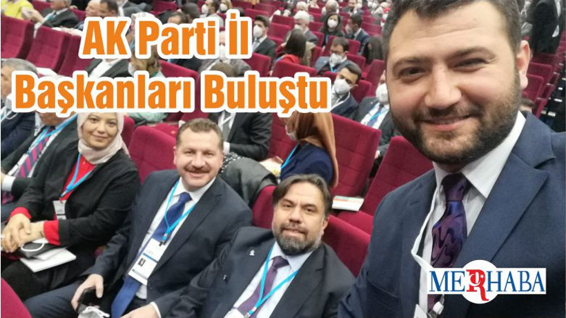 AK Parti İl Başkanları Buluştu
