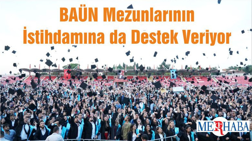 BAÜN Mezunlarının İstihdamına da Destek Veriyor